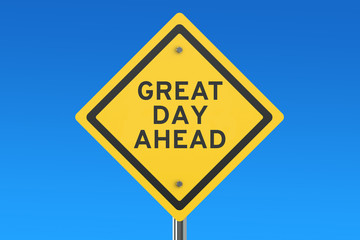 Great Day Ahead road sign