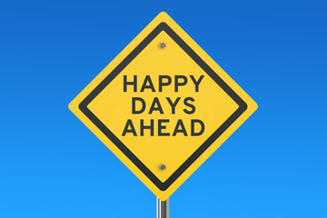 Happy Days Ahead road sign