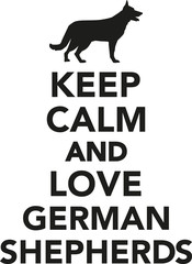 Keep calm and love German Shepherds