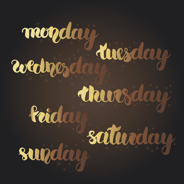 Monday, tuesday, wednesday, thursday, friday, saturday, sunday lettering. Hand drawn vector gold sparkling calligraphy set of full days of week with pretty brown background. Easy editable gradient