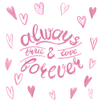 True and Love. Allways & Forever - Romantic Calligraphy