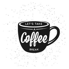 Coffee related vintage vector illustration with quote. Lets take a coffee break.