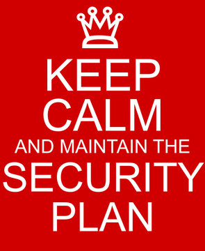 Keep Calm and maintain the Security Plan Red Sign