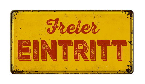 Altes verrostetes Blechschild - Freier Eintritt