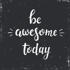 Be awesome today. Hand drawn typography poster