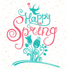 Happy Spring - hand drawn lettering. Composition for text message. 