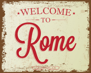 Touristic Retro Vintage Greeting sign, Typographical background "Welcome to Rome", Vector design. Texture effects can be easily turned off.