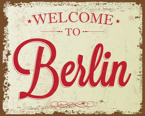 Touristic Retro Vintage Greeting sign, Typographical background "Welcome to Berlin", Vector design. Texture effects can be easily turned off.