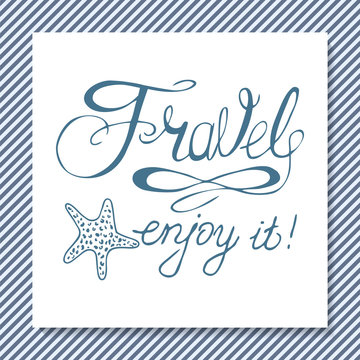 Calligraphy inscription "Travel enjoy it" and starfish