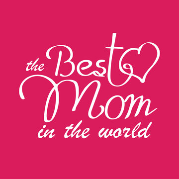 Happy Mothers Day Typographical vector illustration. The best mom in the world  