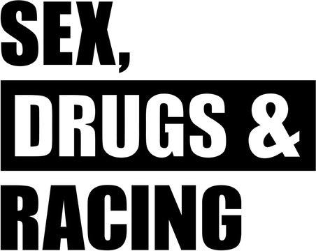 Sex drugs Racing