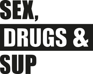 Sex drugs sup Stand up paddle