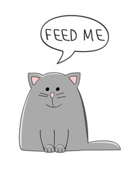 vector illustration of a cute grey cat with a speech bubble saying Feed Me