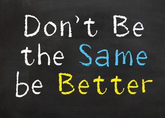 Obraz premium Don't be the Same be Better
