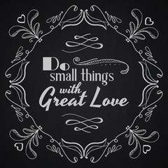 Quote typographical background. Do small things with great love.