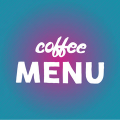 Hand drawn quote Coffee menu  on bright background