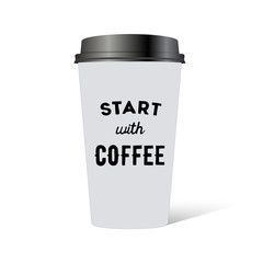 Plastic cup of coffee with hand drawn inscription: Start with coffee