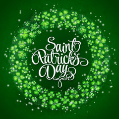 Clovers and original lettering St. Patrick's Day on a green wreath background.  Illustration for St. Patrick's day  posters, greeting cards, print and web projects.