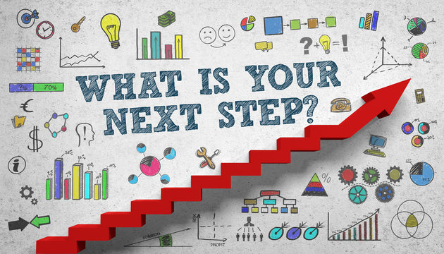 What is your next step?