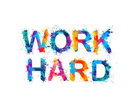 WORK HARD. Motivation inscription of splash paint letters