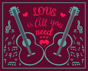 Romantic gift card, guitar silhouette, heart, notes. Lettering Love is all you need. Template for design of poster, decoration, event, festival, wedding, party. Vector illustration.