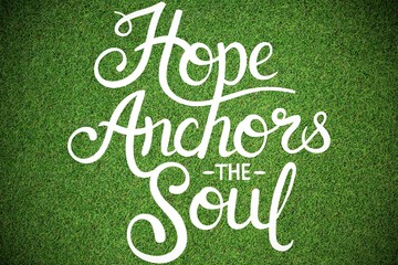 Composite image of hope anchors the soul