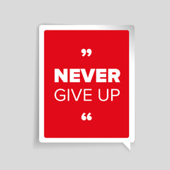 Never give up. Inspirational motivational quote