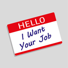 Hello my name is delegate badge or visitor pass with the words I Want Your Job added in blue text as a concept for workplace competition