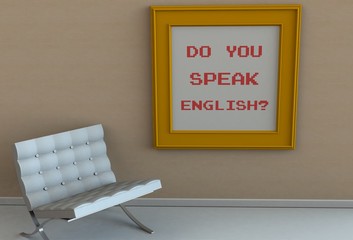 DO YOU SPEAK ENGLISH, message on picture frame, chair in an empty room