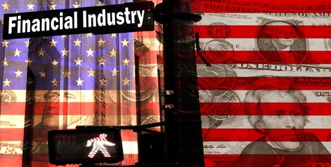 Financial Industry - 
In the foreground a street sign labeled  “Financial Industry”, behind the American flag with translucent bills.
