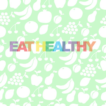 Eat healthy - motivational poster or banner with colorful  phrase eat healthy on colorfull background with  icons and signs of fruits. Vector illustration