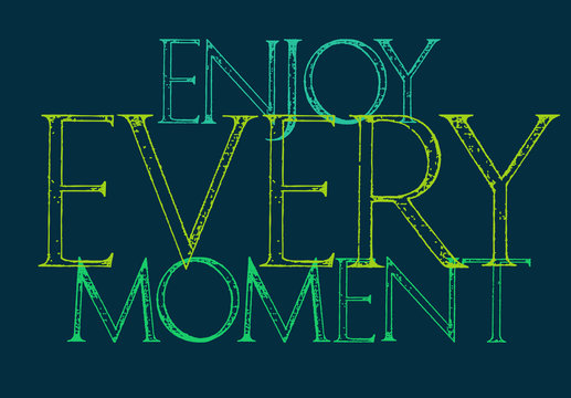 Enjoy Every Moment quote typography.