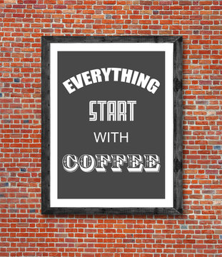 Everything start with coffee written in picture frame