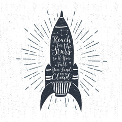 Hand drawn textured vintage label, retro badge with rocket vector illustration and "Reach for the stars, so if you fall, you land on a cloud" lettering.