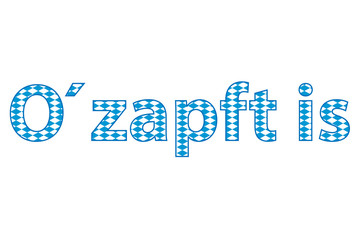 Schriftzug - O' zapft is - Oktoberfest