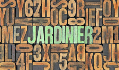 Jardinier / caracteres d'imprimerie en bois 