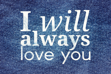 I will aways love you in Jean texture background
