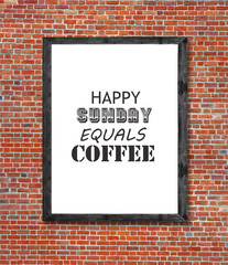 Happy sunday equals coffee written in picture frame