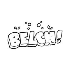 black and white cartoon belch text