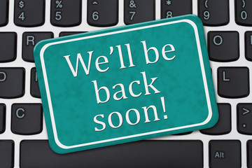 We'll Be Back Soon Sign