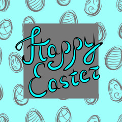 Happy Easter greeting card. Lettering. Vector illustration.