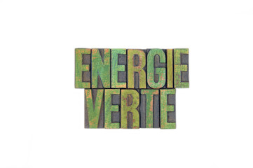 Energie Verte / caracteres d'imprimerie en bois 
