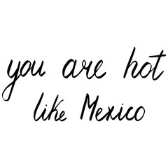 hot like Mexico