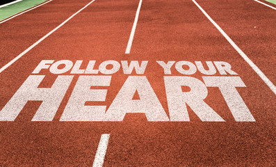 Follow Your Heart written on running track