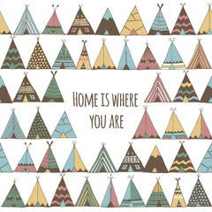 Home is where you are. Teepee tent illustration. © Tasiania