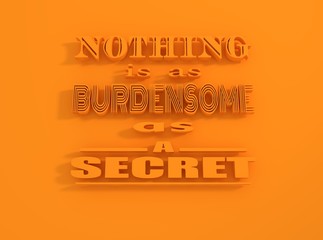 Quote text bubble. Design element similar to quote. Motivation quote. Nothing is as burdensome as a secret