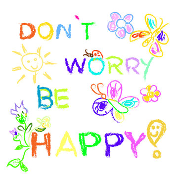 Don’t worry be happy slogan colorful isolated on white