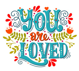 You are loved. Hand lettering with decoration elements.