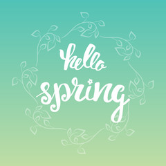Fototapeta na wymiar Hello Spring. Hand lettering, calligraphy inscription with spring leaves.