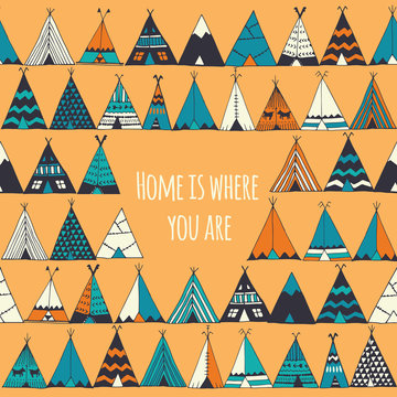 Teepee illustration in vector. Home is where you are sign.